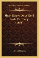 Short Essays on a Gold Note Currency 1166918882 Book Cover