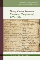 Henry Crabb Robinson: Romantic Comparatist, 1790-1811 1802077820 Book Cover