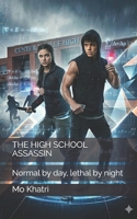 THE HIGH SCHOOL ASSASSIN: Normal by day, lethal by night B0GTQYF244 Book Cover