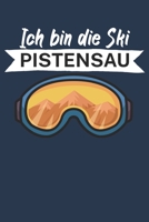 Ich bin die Ski Pistensau: Pistenlogbuch/Pistentagebuch f�r Skifahrer auf der Skipiste. 120 Seiten mit Seitenzahlen. F�r Notizen oder die Planung des Apr�s Ski und des Ski Ausflugs. 1678546720 Book Cover