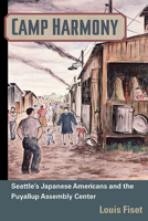 Camp Harmony: Japanese American Internment and the Puyallup Assembly Center 0252034910 Book Cover