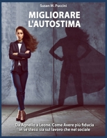 Migliorare l'autostima: Da Agnello a Leone: Come Avere più fiducia in se stessi sia sul lavoro che nel sociale (Italian Edition) B087KTVYXD Book Cover