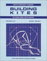 Building Kites: Flying High With Math ((Math Projects Ser.)) 0866519181 Book Cover