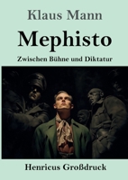 Mephisto (Großdruck): Zwischen Bühne und Diktatur (German Edition) 384785755X Book Cover