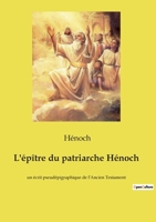 L'épître du patriarche Hénoch: un écrit pseudépigraphique de l'Ancien Testament 2385081946 Book Cover