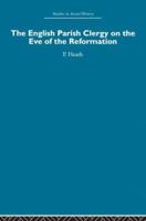 The English Parish Clergy on the Eve of the Reformation (Studies in Social History) 041586030X Book Cover