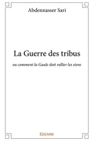 La Guerre des tribus: ou comment la Gaule doit rallier les siens (French Edition) 2334189987 Book Cover