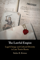 The Lawful Empire: Legal Change and Cultural Diversity in Late Tsarist Russia 1108730639 Book Cover