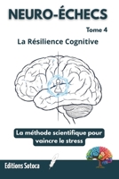 NEURO-ÉCHECS : La Résilience Cognitive: La méthode scientifique pour vaincre le stress. (Tome 4) (French Edition) B0H62T7TFR Book Cover