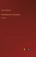 Dramaturgie des Schauspiels: IV. Band 3368607979 Book Cover