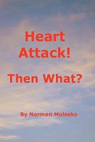 Heart Attack! Then What? 1461034140 Book Cover