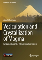 Vesiculation and Crystallization of Magma: Fundamentals of the Volcanic Eruption Process 9811642117 Book Cover
