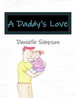 A Daddy's Love 1534665153 Book Cover