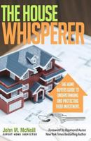 The House Whisperer: The Homebuyers Guide to Understanding and Protecting Your Purchase 197923079X Book Cover