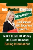 Info Product Creation Strategies 132996649X Book Cover