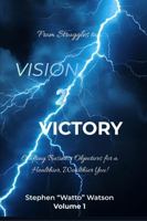 Vision 2 Victory: Crafting Business Objectives for a Healthier, Wealthier You (Vision 2 Victory Series) 1764472519 Book Cover