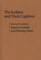 The Indians and Their Captives: (Contributions in American Studies) 0837195357 Book Cover