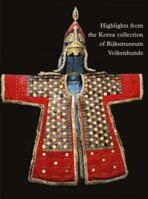 Highlights from the Korea Collection of Rijksmuseum Volkenkunde 9460223591 Book Cover
