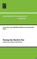Taxing the Hard-To-Tax: Lessons from Theory and Practice 0444516778 Book Cover
