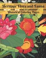 Heritage Flora and Fauna: Coloring Book Featuring Artwork from Historical Naturalists and Botanists B08WP3LLTD Book Cover