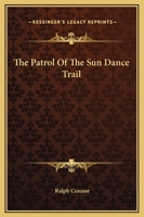 The Patrol of the Sun Dance Trail 1517574234 Book Cover