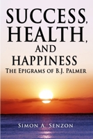 Success, Health, and Happiness 0982724403 Book Cover