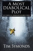 A Most Diabolical Plot: Six Compelling Sherlock Holmes Cases 1787054047 Book Cover