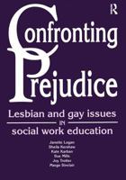 Confronting Prejudice: Lesbian and Gay Issues in Social Work Education 1857423607 Book Cover