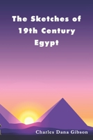 The Sketches of 19th Century Egypt B0B8BJZ8F5 Book Cover
