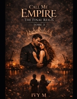 Call Me Empire: The Final Reign B0GMZZ4WR4 Book Cover