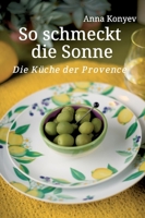 So schmeckt die Sonne: Die Küche der Provence 3347307194 Book Cover