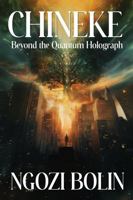 Chineke: Beyond The Quantum Holograph 1967733104 Book Cover