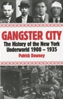 Gangster City: The History of the New York Underworld 1900-1935 1569803617 Book Cover