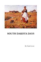 South Dakota Days 1466424427 Book Cover