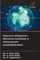 Sztuczna inteligencja i obliczenia kwantowe w nowoczesnym przedsiębiorstwie 6209687547 Book Cover
