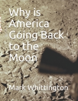 Why is America Going Back to the Moon B095GCZKHQ Book Cover