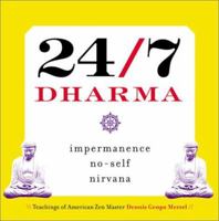 24/7 Dharma: Impermanence, No-Self, Nirvana 1582900477 Book Cover
