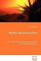 Mythic Reconstruction - The Study of Australian Aboriginal and South African Literature 3639037065 Book Cover