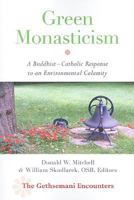 Green Monasticism: A Buddhist-Catholic Response to an Environmental Calamity 1590561678 Book Cover
