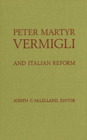 Peter Martyr Vermigh and Italian Reform 0889200920 Book Cover