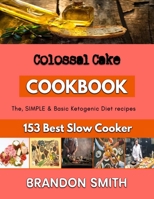 Colossal Cake: Baking recipes for Desert B0BKSN6S1R Book Cover