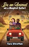 Be an Animal on a Magical Safari B0H838W5FS Book Cover