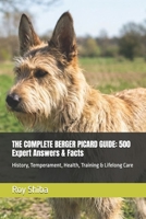 THE COMPLETE BERGER PICARD GUIDE: 500 Expert Answers & Facts: History, Temperament, Health, Training & Lifelong Care (The Complete Dog Guide Series) B0GXRMH7XZ Book Cover