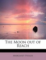 The Moon out of Reach 1508787972 Book Cover