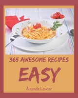 365 Awesome Easy Recipes: An Inspiring Easy Cookbook for You B08GFRZDWV Book Cover