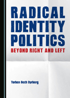 Radical Identity Politics: Beyond Right and Left 1527550567 Book Cover