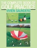 The Complete Book of Golf Practice 0091945097 Book Cover