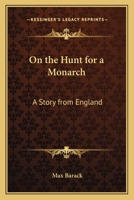 On the Hunt for a Monarch: A Story from England 1417996951 Book Cover