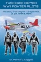 Tuskegee Airmen WWII Fighter Pilots: The Story of an Original Tuskegee Pilot, Lt. Col. Hiram E. Mann 1948262746 Book Cover