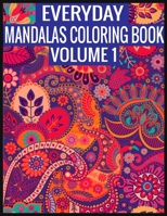 Everyday Mandalas Coloring Book Volume 1: Adult Coloring Book 1697445047 Book Cover